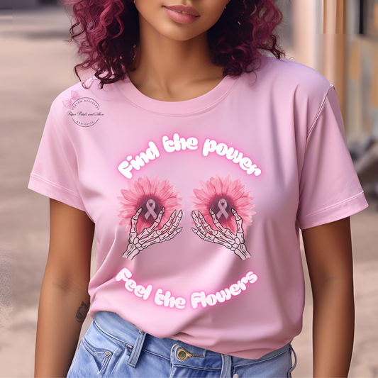 Breast Cancer Awareness Find the Power Feel the Flowers T-Shirt