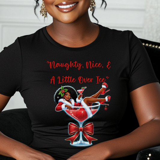 Naughty, Nice, & A Little Over Ice – African American Mrs. Claus Christmas T-Shirt
